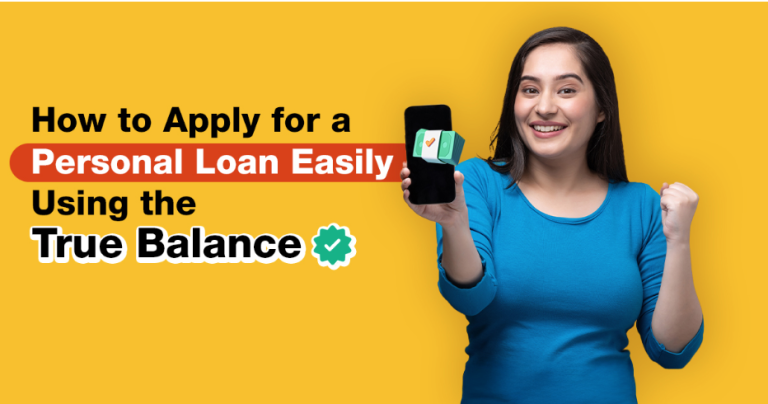 How to Apply for a Personal Loan Easily Using the True Balance Loan App?